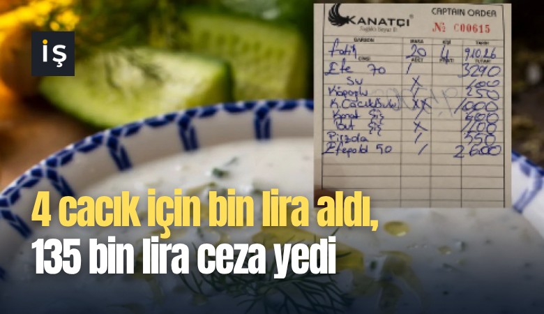 4 cacık için bin lira aldı, 135 bin lira ceza yedi