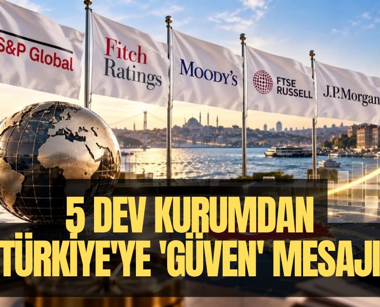 5 dev kurumdan Türkiye'ye 'güven' mesajı