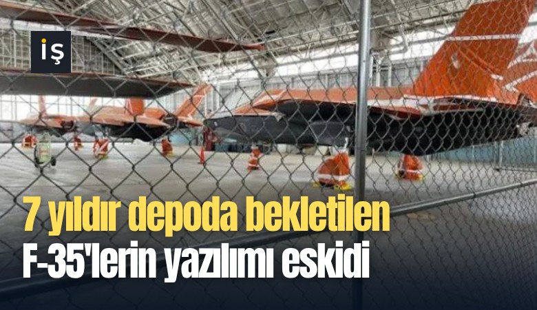7 yıldır depoda bekletilen F-35'lerin yazılımı eskidi