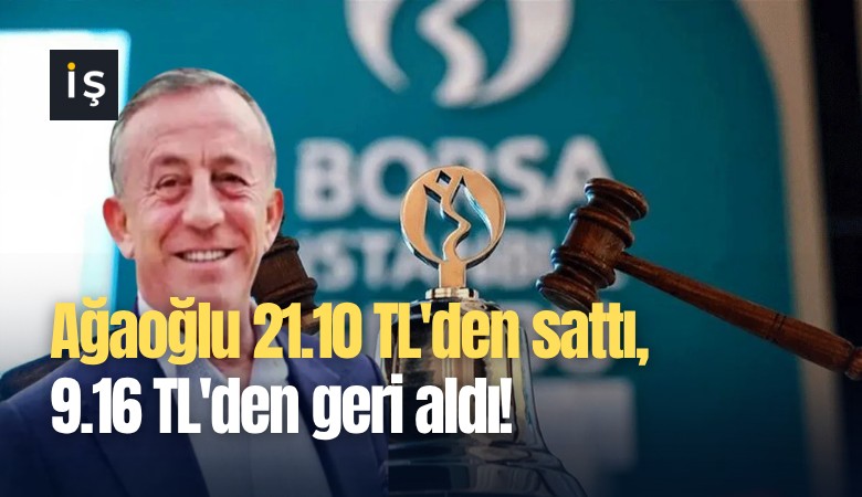 Ağaoğlu 21.10 TL'den sattı, 9.16 TL'den geri aldı!