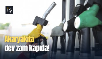 Akaryakıta dev zam kapıda!