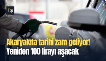 Akaryakıta tarihi zam geliyor! Yeniden 100 lirayı aşacak