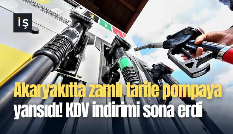 Akaryakıtta zamlı tarife pompaya yansıdı! KDV indirimi sona erdi