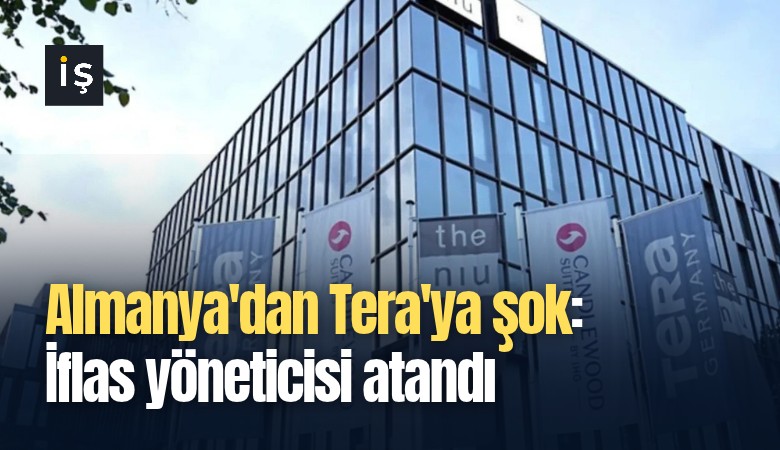 Almanya'dan Tera'ya şok: İflas yöneticisi atandı