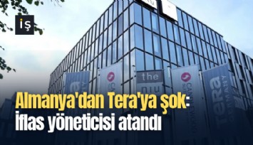 Almanya'dan Tera'ya şok: İflas yöneticisi atandı