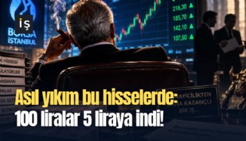 Asıl yıkım bu hisselerde: 100 liralar 5 liraya indi!