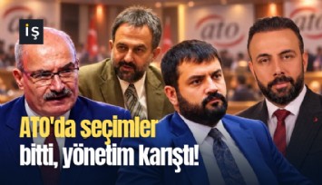 ATO'da seçimler bitti, yönetim karıştı!