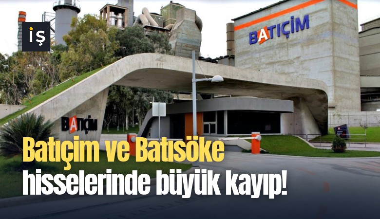 Batıçim ve Batısöke hisselerinde büyük kayıp!