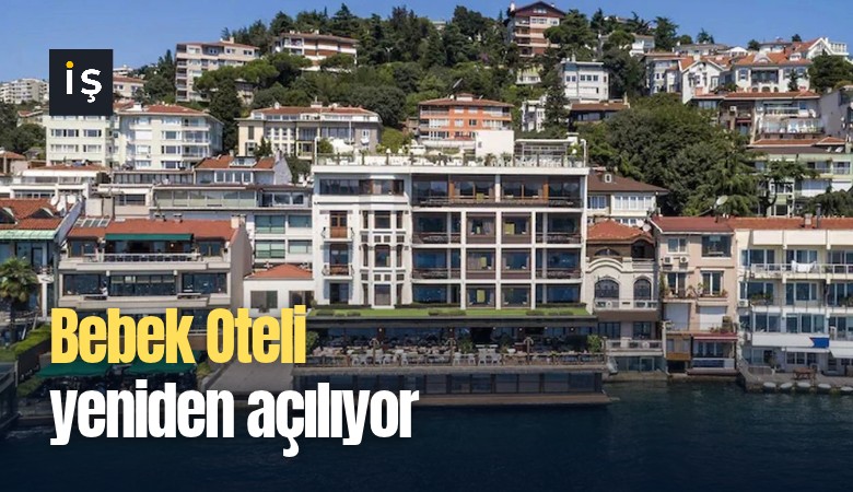 Bebek Oteli yeniden açılıyor