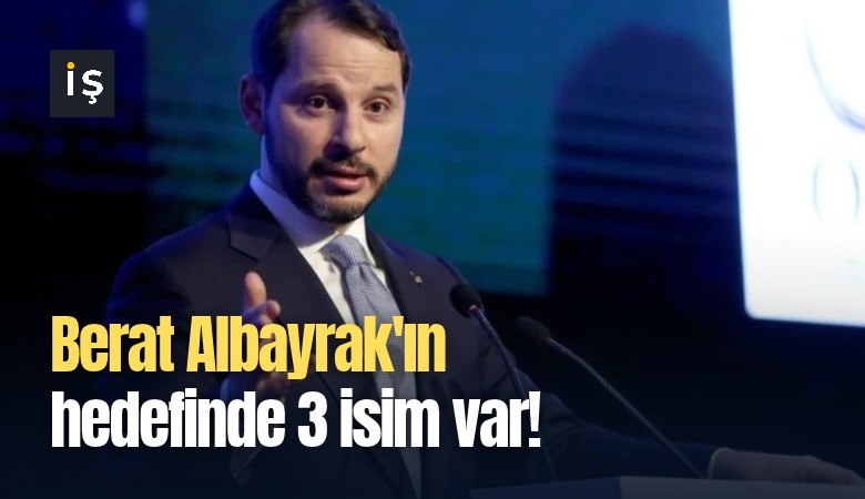 Berat Albayrak'ın hedefinde 3 isim var!