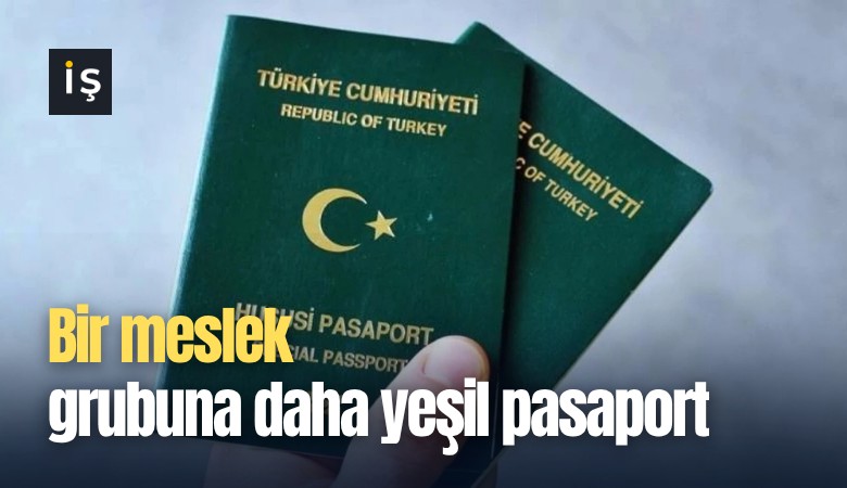 Bir meslek grubuna daha yeşil pasaport