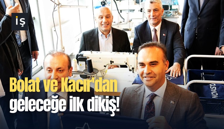 Bolat ve Kacır'dan geleceğe ilk dikiş!