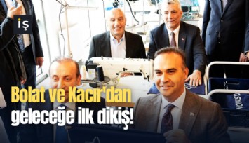 Bolat ve Kacır'dan geleceğe ilk dikiş!
