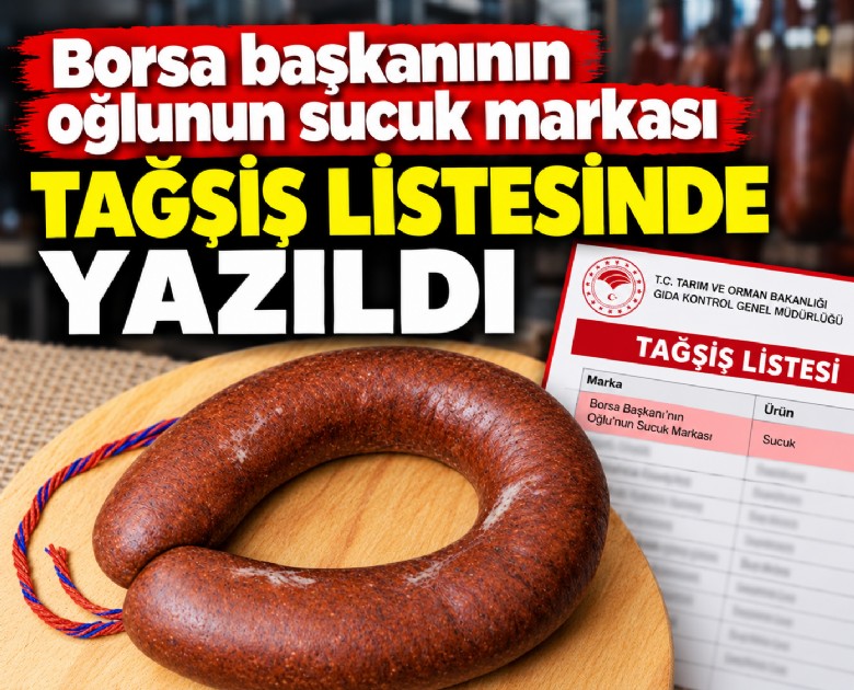 Borsa başkanının oğlunun sucuk markası tağşiş listesinde