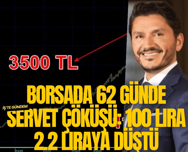 Borsada 62 günde servet çöküşü: 100 lira 2.2 liraya düştü