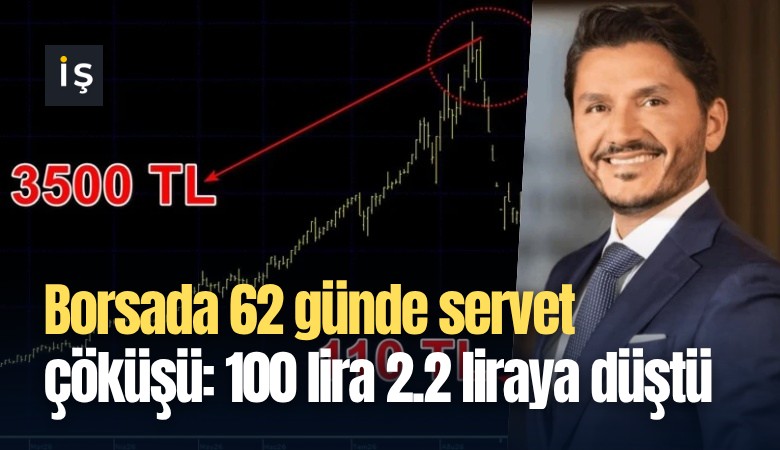 Borsada 62 günde servet çöküşü: 100 lira 2.2 liraya düştü