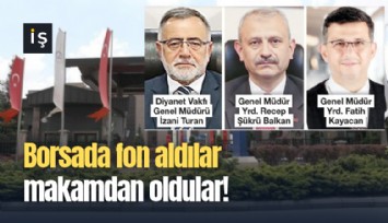 Borsada fon aldılar makamdan oldular!