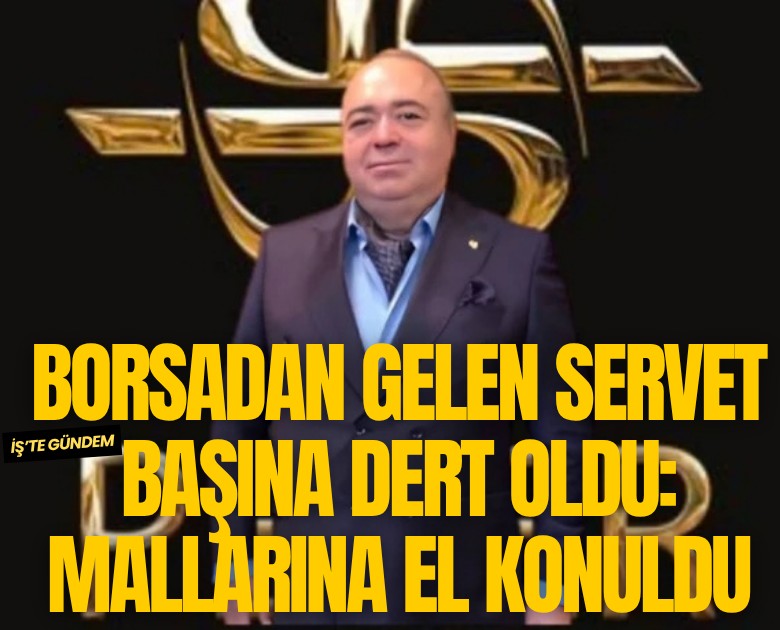 Borsadan gelen servet başına dert oldu: Hasan Peker'in mallarına el konuldu