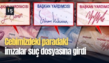 Cebimizdeki paradaki imzalar suç dosyasına girdi