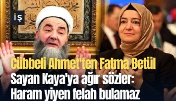 Cübbeli Ahmet'ten Fatma Betül Sayan Kaya'ya ağır sözler: Haram yiyen felah bulamaz