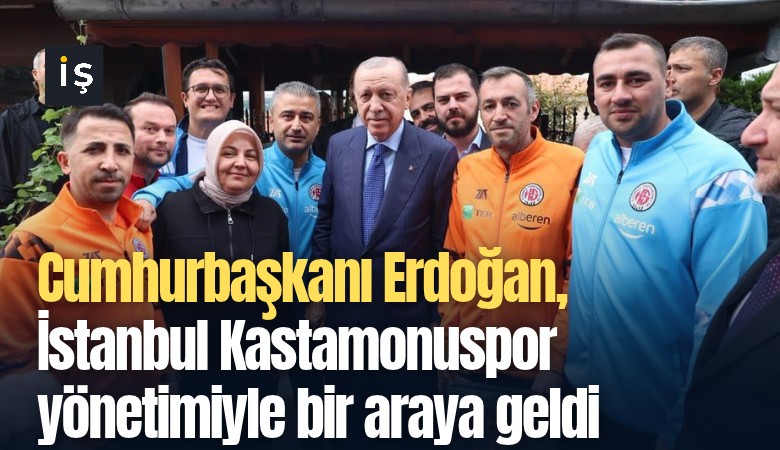 Cumhurbaşkanı Erdoğan, İstanbul Kastamonuspor yönetimiyle bir araya geldi