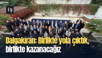 Dalgakıran: Birlikte yola çıktık, birlikte kazanacağız