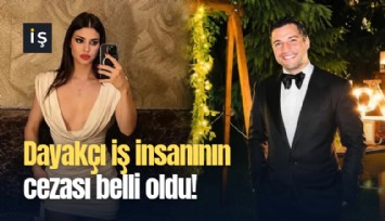 Dayakçı iş insanının cezası belli oldu!