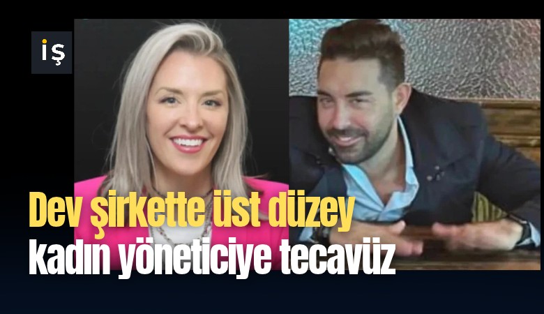 Dev şirkette üst düzey kadın yöneticiye tecavüz