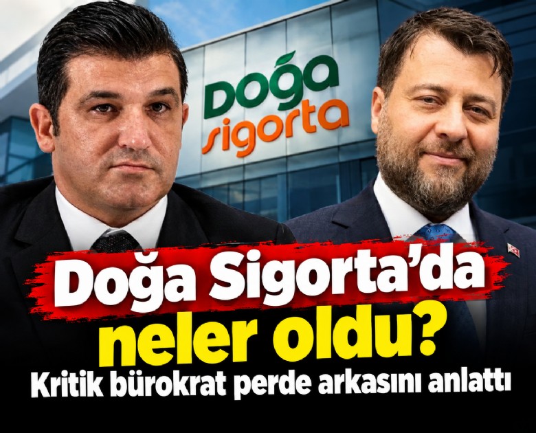 Doğa Sigorta'da neler oldu? Kritik bürokrat perde arkasını anlattı