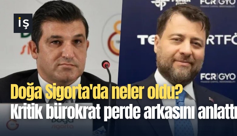 Doğa Sigorta'da neler oldu? Kritik bürokrat perde arkasını anlattı