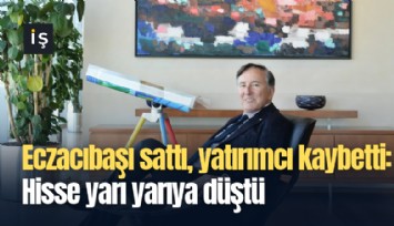 Eczacıbaşı sattı, yatırımcı kaybetti: Hisse yarı yarıya düştü