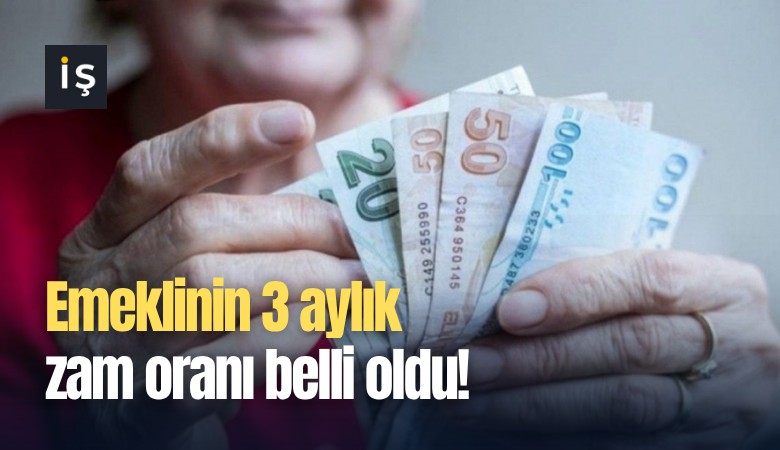 Emeklinin 3 aylık zam oranı belli oldu!