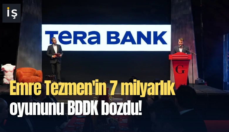 Emre Tezmen'in 7 milyarlık oyununu BDDK bozdu!