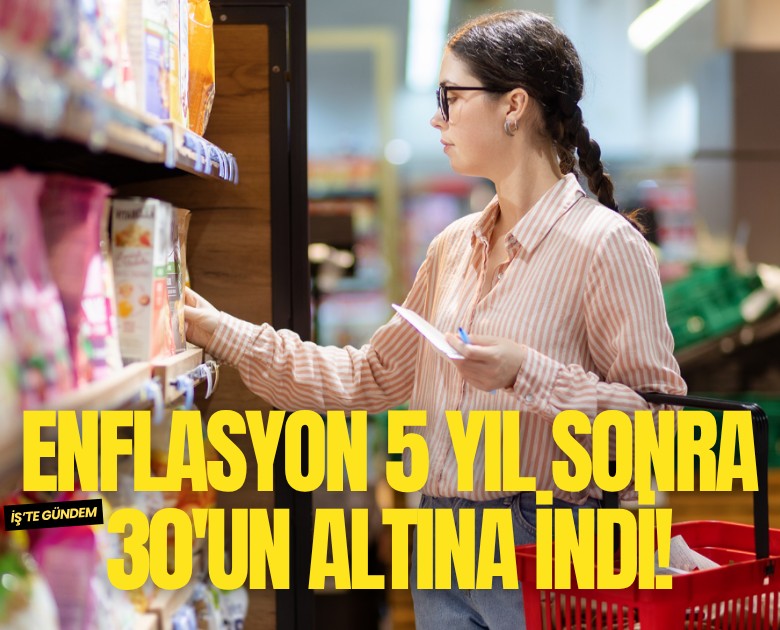 Enflasyon 5 yıl sonra 30'un altına indi!