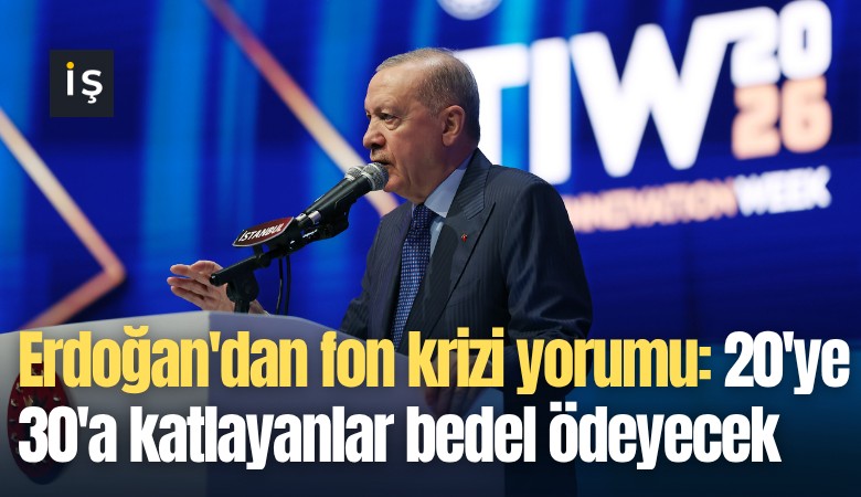 Erdoğan'dan fon krizi yorumu: 20'ye 30'a katlayanlar bedel ödeyecek
