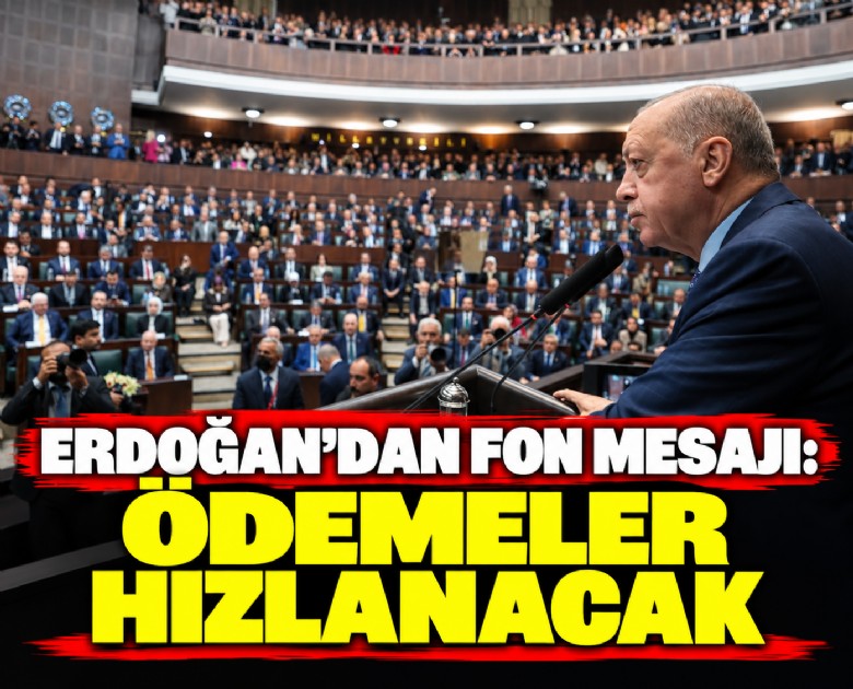 Erdoğan'dan fon mesajı: Ödemeler hızlanacak
