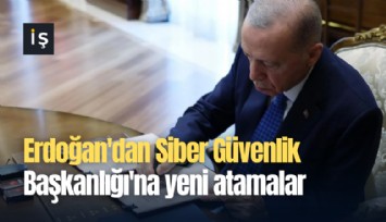 Erdoğan'dan Siber Güvenlik Başkanlığı'na yeni atamalar