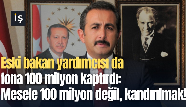 Eski bakan yardımcısı da fona 100 milyon kaptırdı: Mesele 100 milyon değil, kandırılmak!