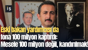 Eski bakan yardımcısı da fona 100 milyon kaptırdı: Mesele 100 milyon değil, kandırılmak!