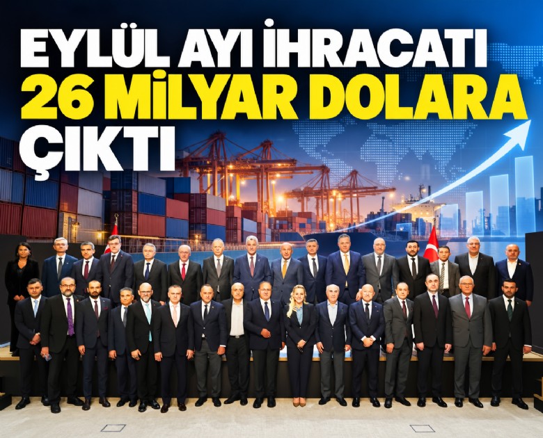 Eylül ayı ihracatı 26 milyar dolara çıktı