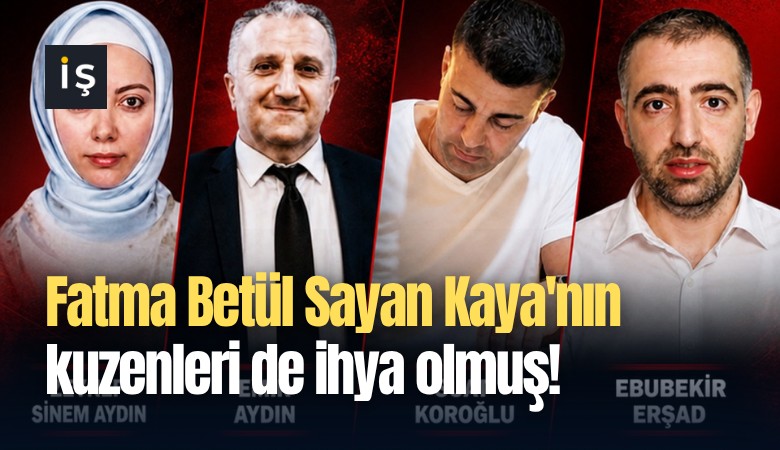 Fatma Betül Sayan Kaya'nın kuzenleri de ihya olmuş!