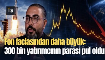 Fon faciasından daha büyük: 300 bin yatırımcının parası pul oldu