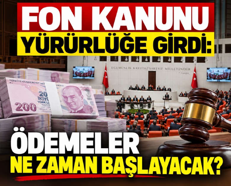 Fon kanunu yürürlüğe girdi: Ödemeler ne zaman başlayacak?