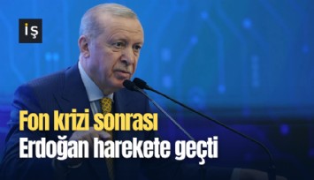 Fon krizi sonrası Erdoğan harekete geçti