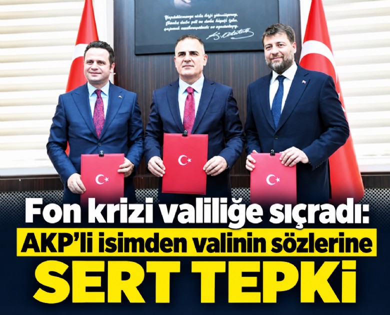 Fon krizi valiliğe sıçradı: AKP'li isimden valinin sözlerine sert tepki