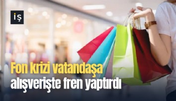 Fon krizi vatandaşa alışverişte fren yaptırdı