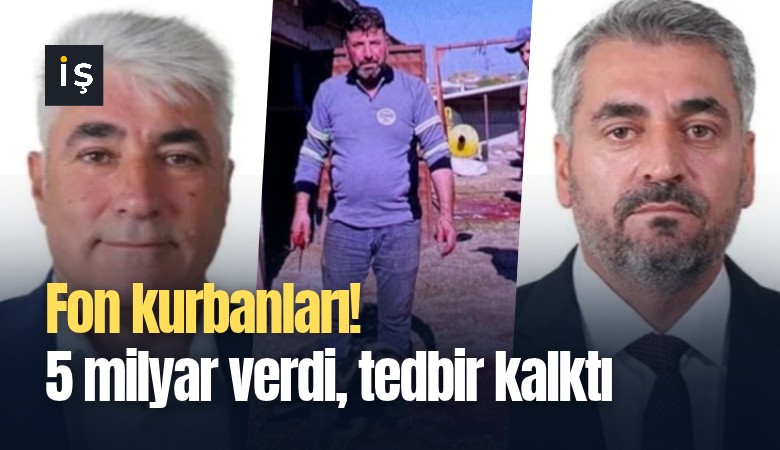 Fon kurbanları! 5 milyar verdi, tedbir kalktı