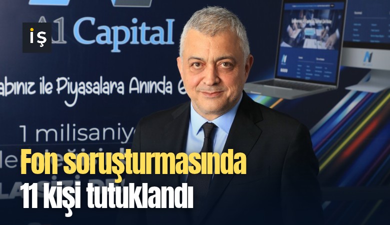 Fon soruşturmasında 11 kişi tutuklandı