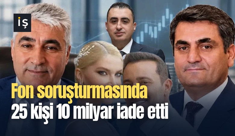 Fon soruşturmasında 25 kişi 10 milyar iade etti