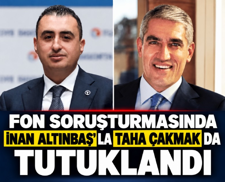 Fon soruşturmasında İnan Altınbaş'la Taha Çakmak da tutuklandı